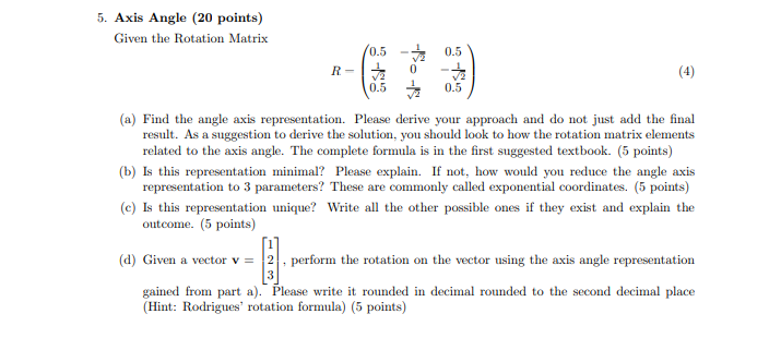 Solved 5. Axis Angle (20 points) Given the Rotation Matrix | Chegg.com