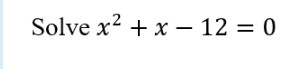 Solved Solve x2 + x – 12 = 0 | Chegg.com