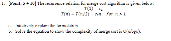 Solved 1. [Point: 5+10] The recurrence relation for merge | Chegg.com