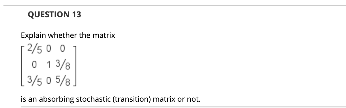 Solved QUESTION 13 Explain whether the matrix 2/5 0 0 0 1 | Chegg.com