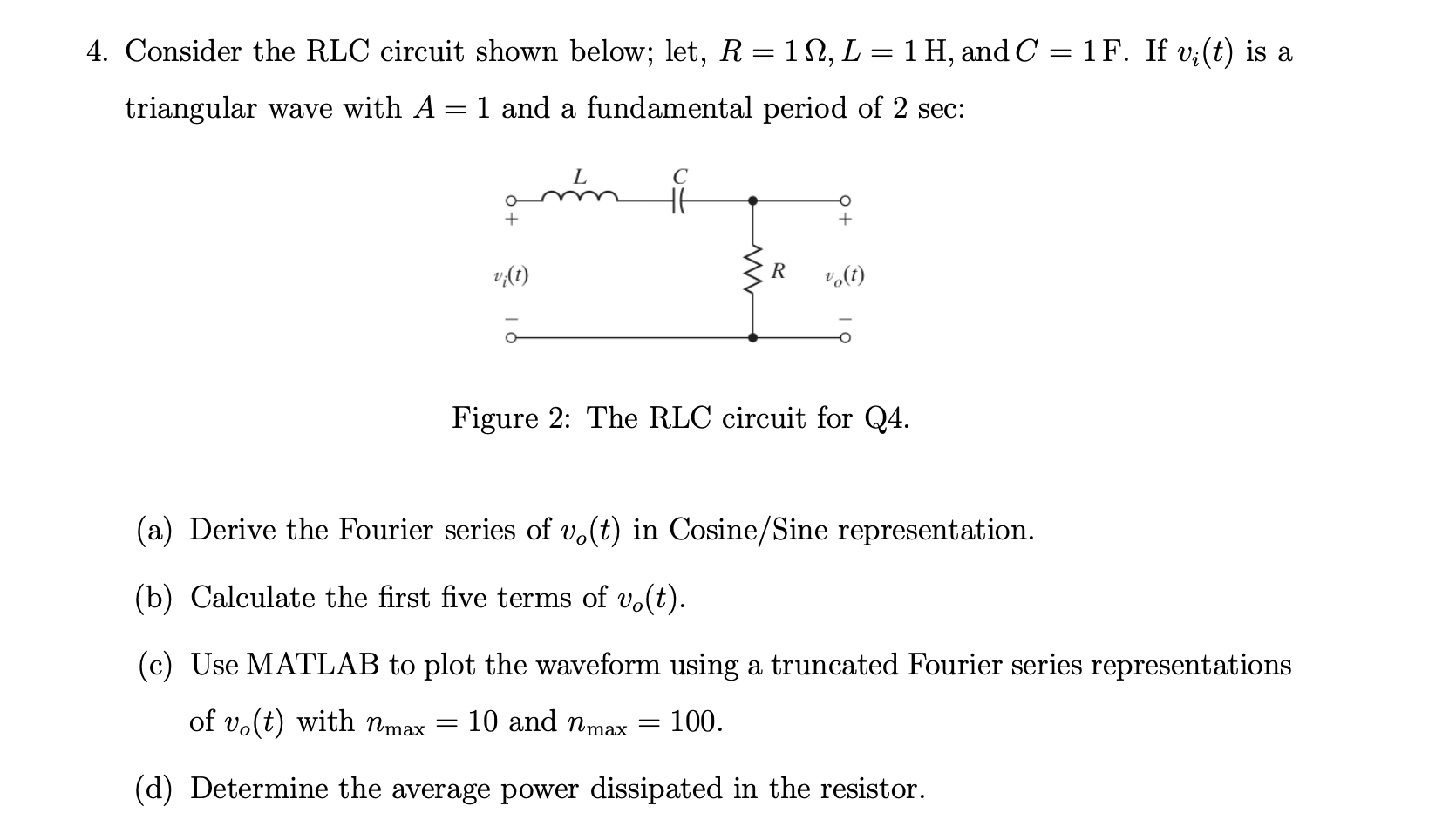 Solved Consider the RLC circuit shown below; let, R=1Ω,L=1H, | Chegg.com