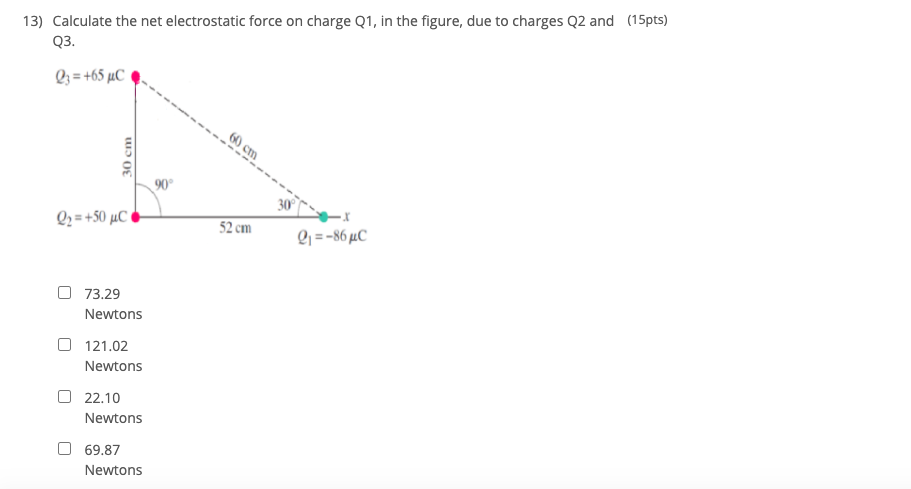 Solved 13) Calculate The Net Electrostatic Force On Charge | Chegg.com