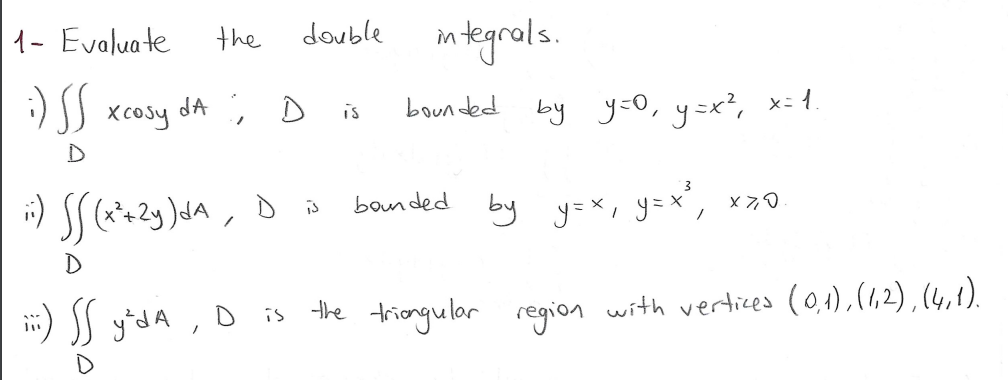 Solved 1 Evaluate The Double Integrals I ∬dxcosyda D Is