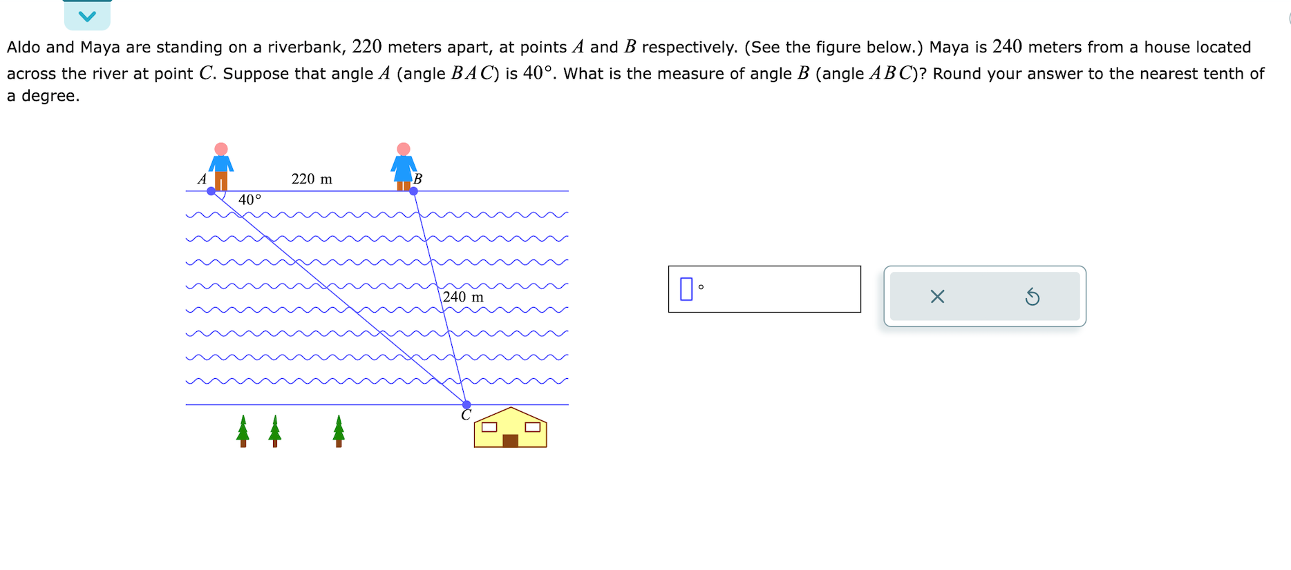 Aldo and Maya are standing on a riverbank, 220 meters apart, at points \( A \) and \( B \) respectively. (See the figure belo