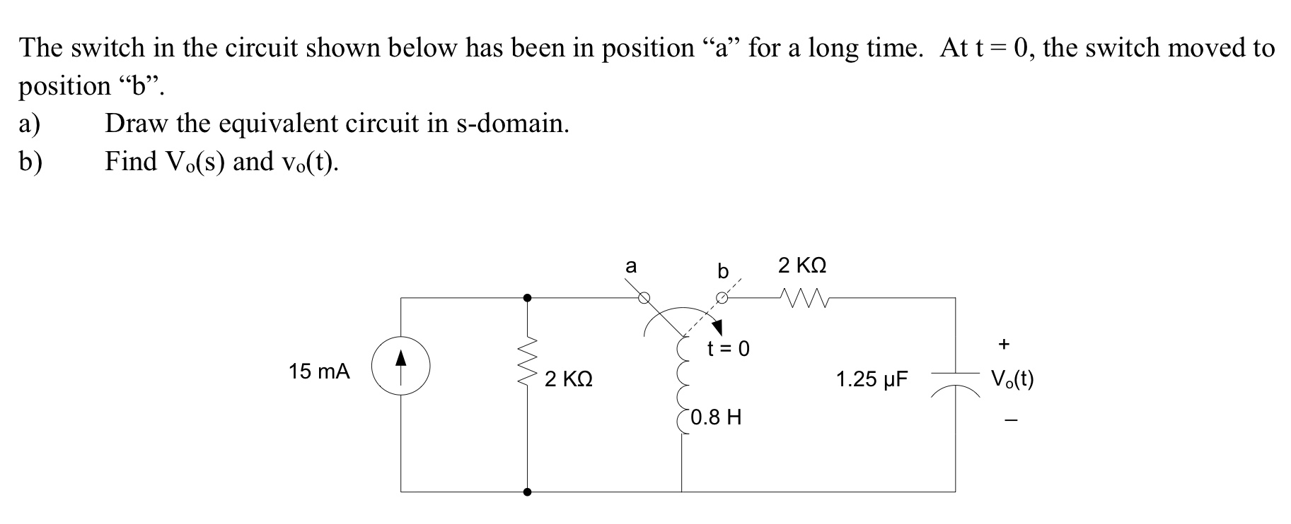 Solved The switch in the circuit shown below has been in | Chegg.com