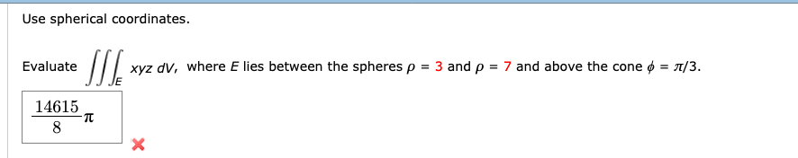 Solved Use Spherical Coordinates. Evaluate Evaluate || Xyz | Chegg.com