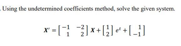 Solved Using the undetermined coefficients method, solve the | Chegg.com