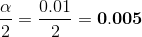 \frac{\alpha}{2} =\frac{0.01}{2} =\mathbf{0.005}