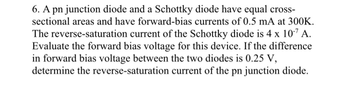 Solved 6. A pn junction diode and a Schottky diode have | Chegg.com