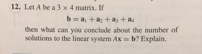 Solved 12. Let A be a 3 x 4 matrix. If b al + a2 + a3 + a4 | Chegg.com