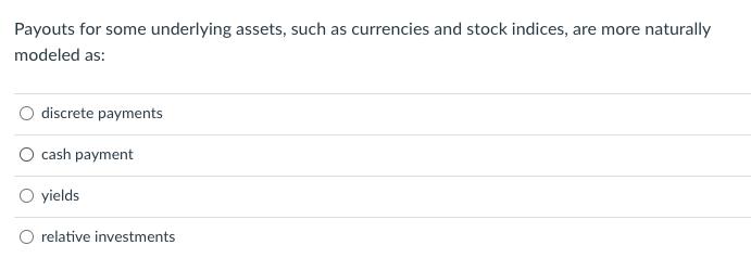 Solved Payouts for some underlying assets, such as | Chegg.com