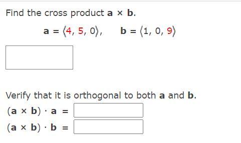Solved Find the cross product a x b. a = (4, 5, 0), b = (1, | Chegg.com