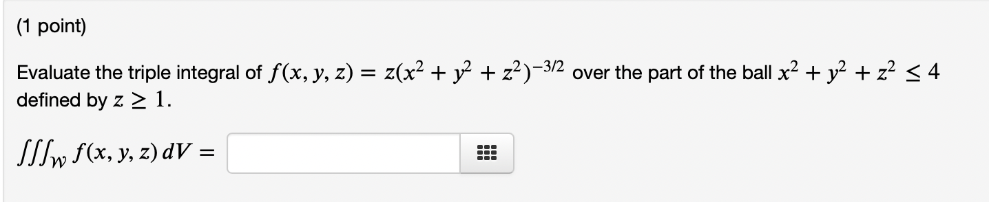 Solved (1 point) Use cylindrical coordinates to calculate : | Chegg.com