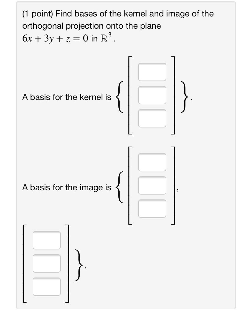 Solved (1 point) Find bases of the kernel and image of the | Chegg.com