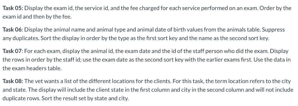 Task 05: Display the exam id, the service id, and the fee charged for each service performed on an exam. Order by the exam id