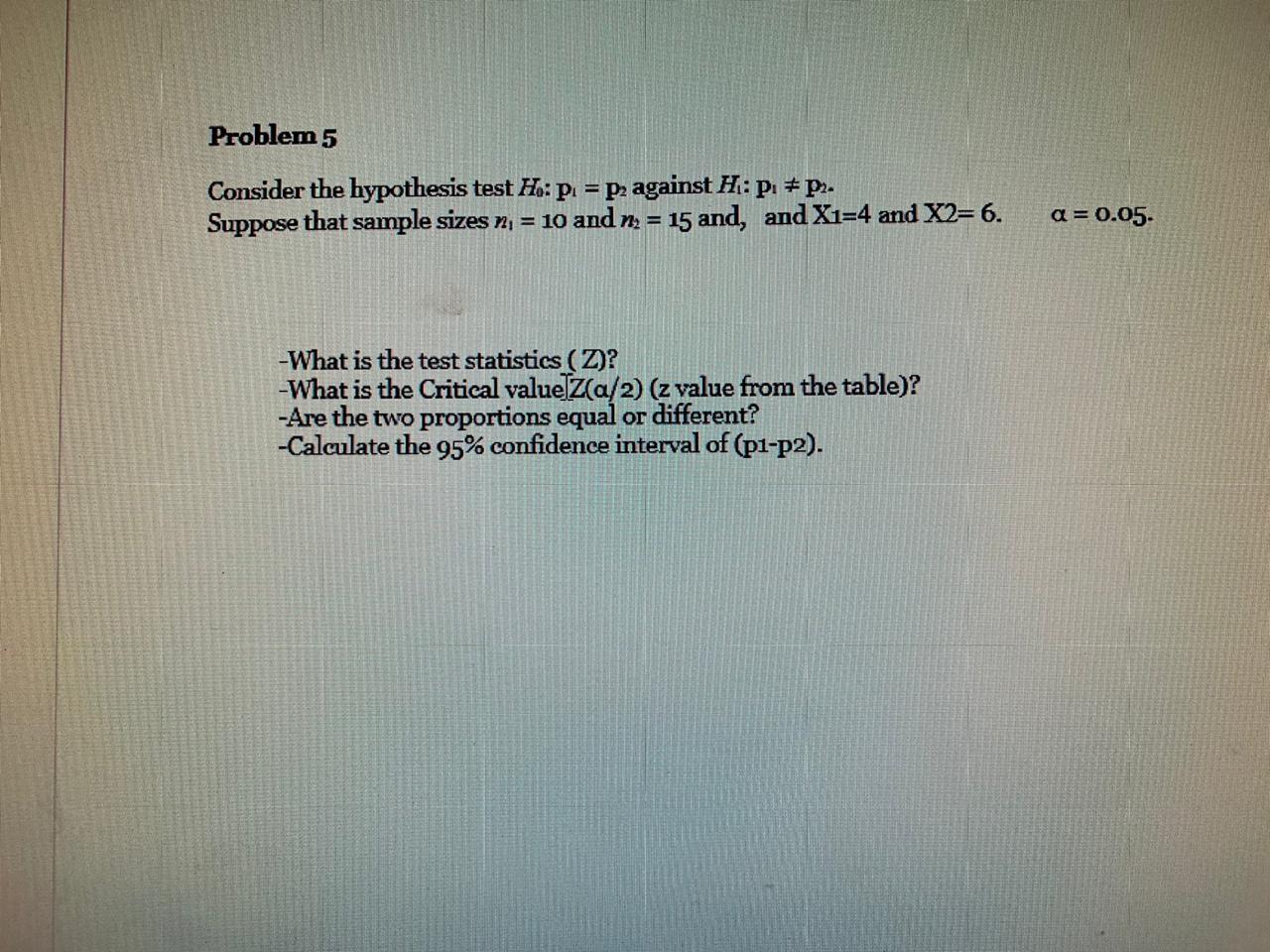 Solved Problem 5 Consider The Hypothesis Test H.: P = P | Chegg.com