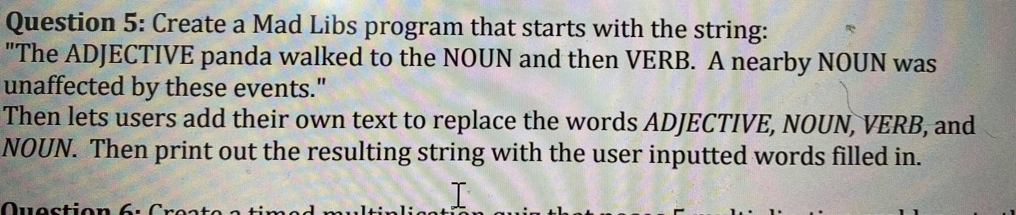 Solved Question 5: Create a Mad Libs program that starts | Chegg.com