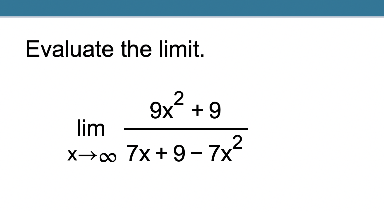 Solved Evaluate The Limit Limx→∞9x2 97x 9 7x2