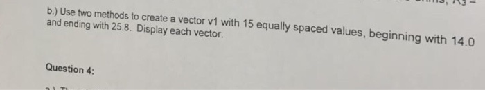 Solved b.) Use two methods to create a vector v1 with 15 | Chegg.com