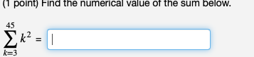 Solved (1 point) Find the numerical value of the sum below. | Chegg.com