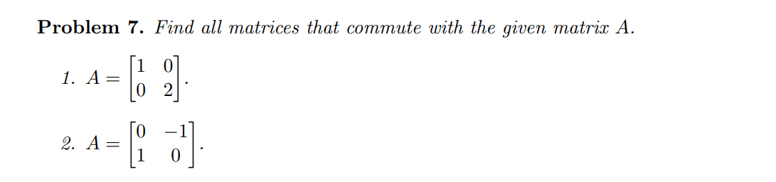 Solved Problem 7. Find All Matrices That Commute With The | Chegg.com