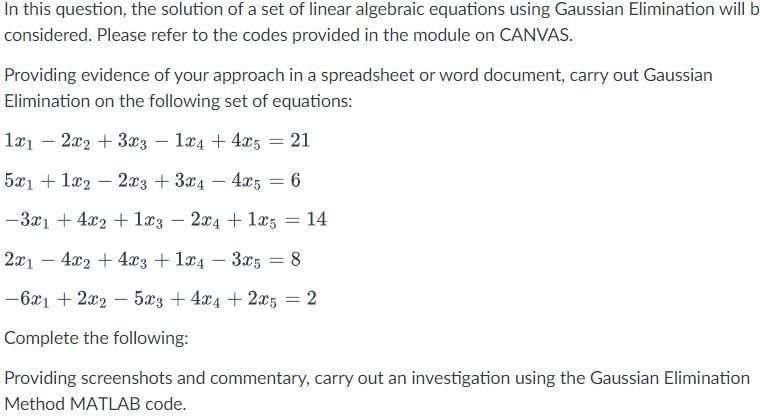 In this question, the solution of a set of linear algebraic equations using Gaussian Elimination will \( \mathrm{b} \) consid