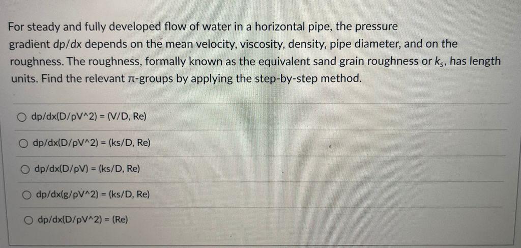 Solved For steady and fully developed flow of water in a | Chegg.com
