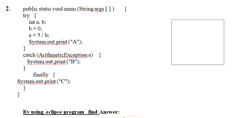 Solved 2. public static void main (String args [ ]) \{ try | Chegg.com