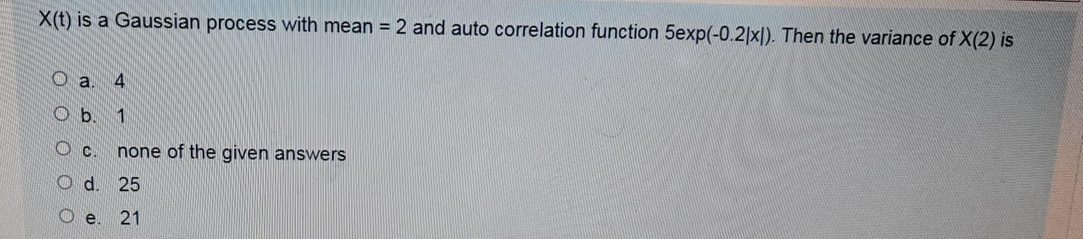 Solved X(t) is a Gaussian process with mean = 2 and auto | Chegg.com