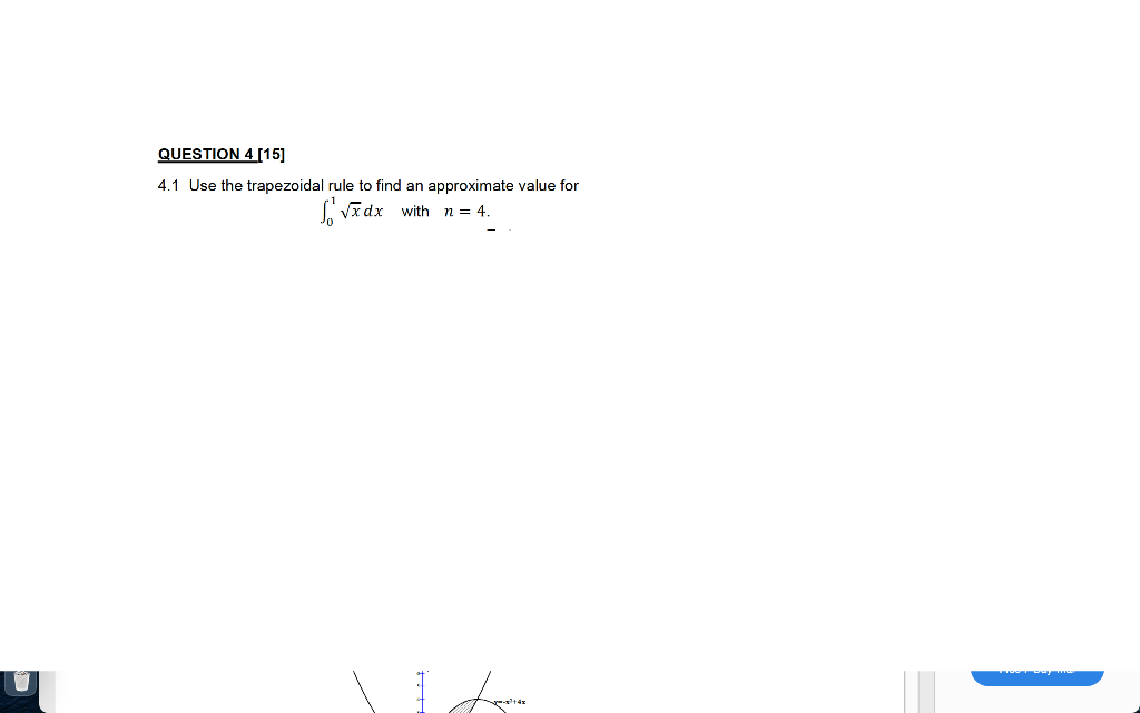 Solved QUESTION 4 [15] 4.1 Use The Trapezoidal Rule To Find | Chegg.com