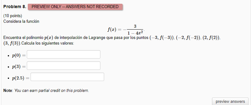 Problem 8. PREVIEW ONLY -- ANSWERS NOT RECORDED (10 points) Considera la función f(x) = 3 1-42² Encuentra el polinomio p(x) d