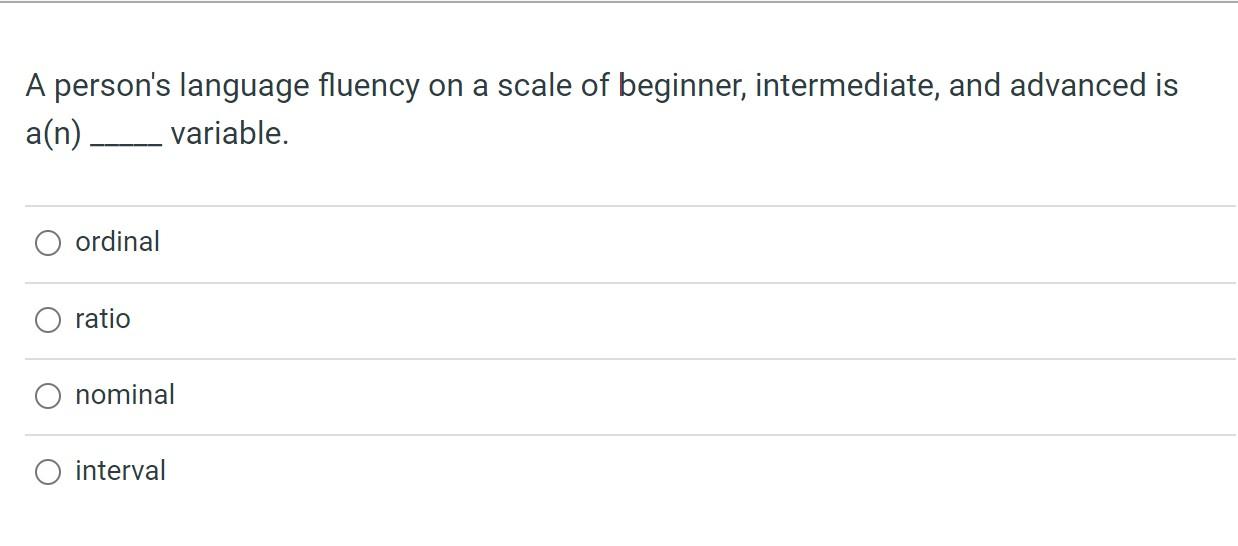 Solved A person's language fluency on a scale of beginner, | Chegg.com