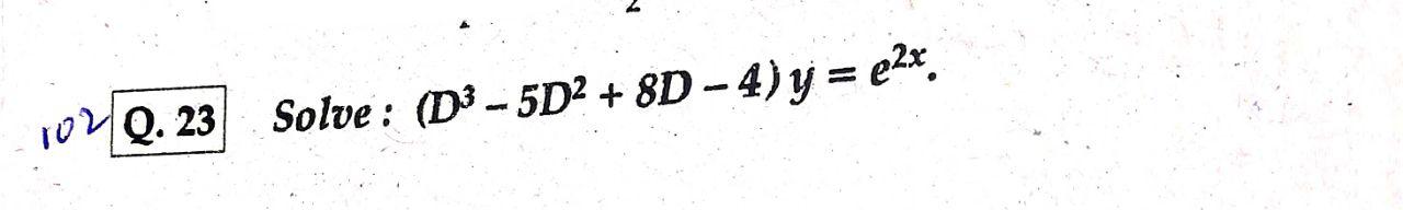 Solved - 102 Q. 23 Solve: (D 5D + 8D – 4) = e^x. | Chegg.com