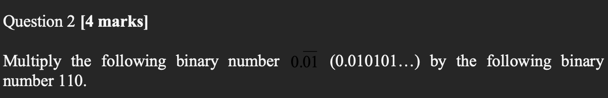 Solved Question 2 [4 ﻿marks]Multiply the following binary | Chegg.com