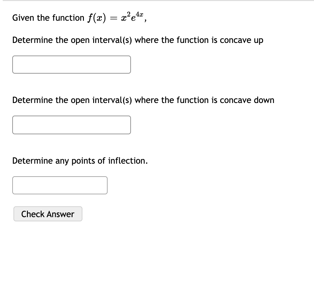 Solved Given The Function F X X E4x Determine The Open