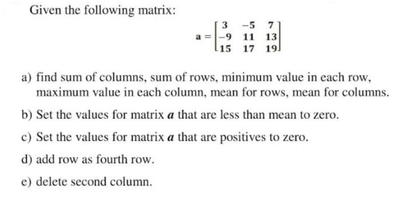 Solved Given the following matrix: a=⎣⎡3−915−5111771319⎦⎤ a) | Chegg.com