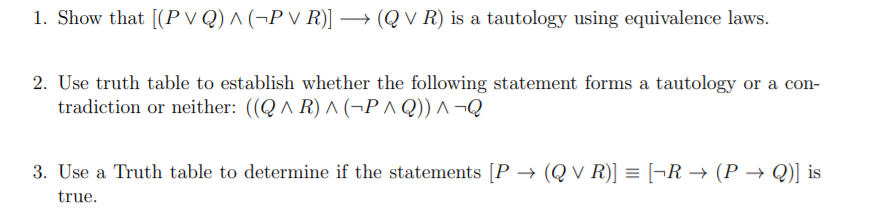 Solved 1. Show that [(PVQ)^(-P V R)] → (QVR) is a tautology | Chegg.com