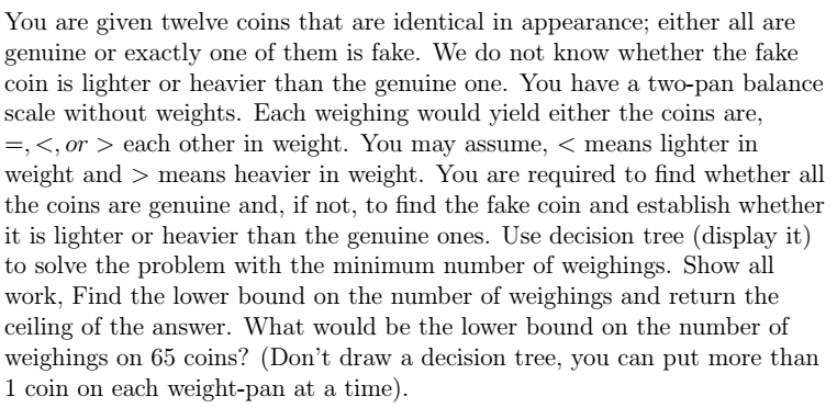 One out of three identical coins is fake. We know that the fake coin is a  different weight from the real coins. Using a scale, what is the minimum  number of weighing