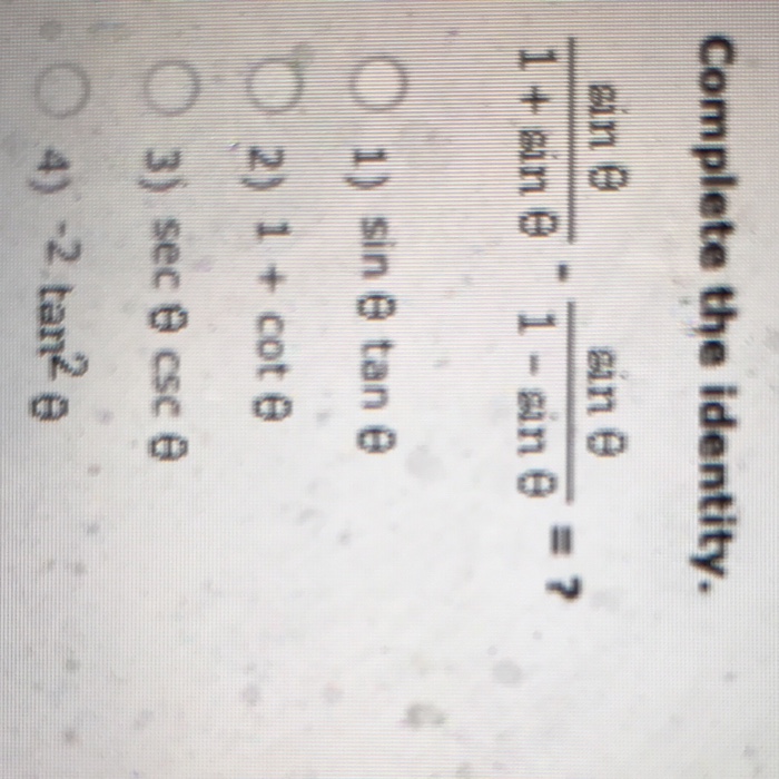 Solved Complete the identity. sin theta/1 + sin theta sin