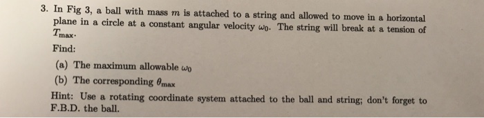Solved 3. In Fig 3, a ball with mass m is attached to a | Chegg.com