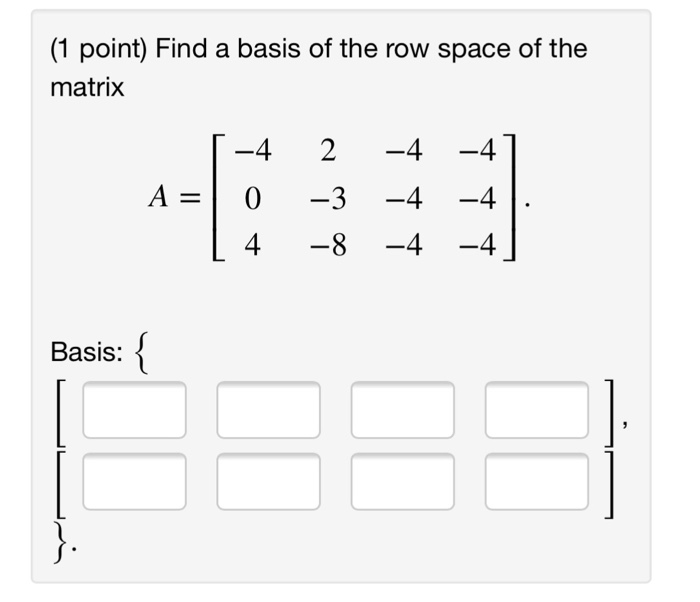 Solved (1 point) Find a basis of the row space of the matrix | Chegg.com