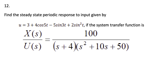 12. Find the steady state periodic response to input | Chegg.com