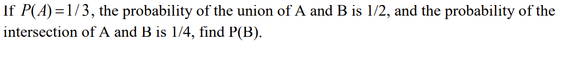 Solved If P(A)=1/3, The Probability Of The Union Of A And B | Chegg.com