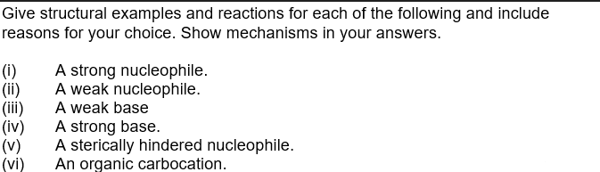 Give structural examples and reactions for each of the following and include reasons for your choice. Show mechanisms in your