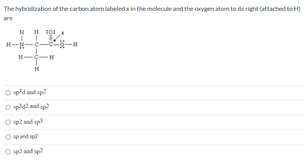 Solved The hybridization of the carbon atom labeled x in the | Chegg.com