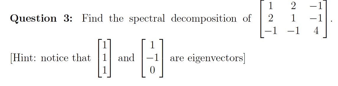 Solved Question 3: Find the spectral decomposition of | Chegg.com