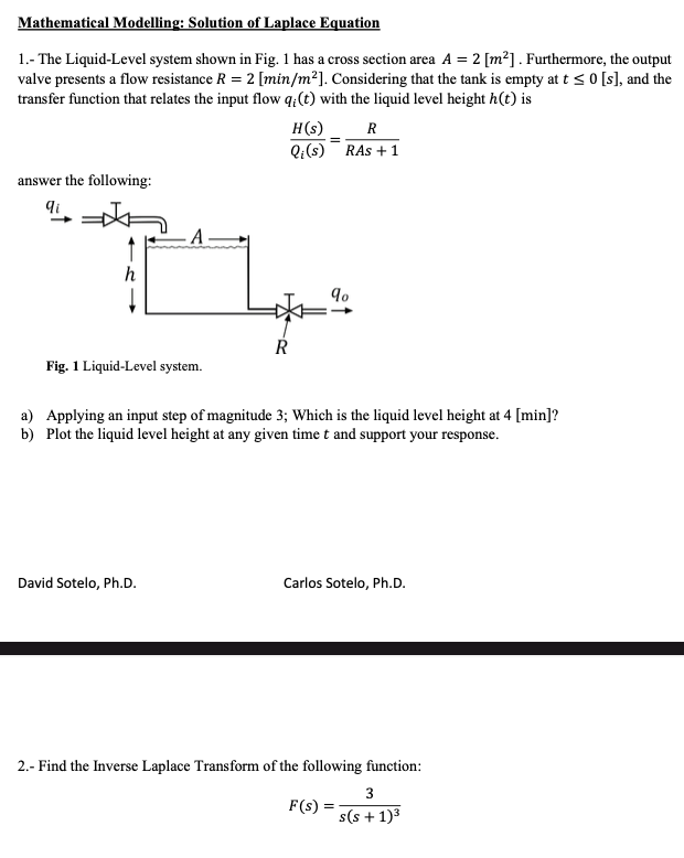 Mathematical Modelling: Solution of Laplace Equation
1.- The Liquid-Level system shown in Fig. 1 has a cross section area \( 