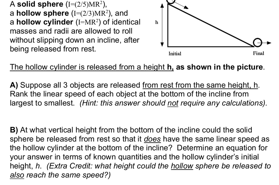 Solved h A solid sphere (I=(2/5)MR²), a hollow sphere