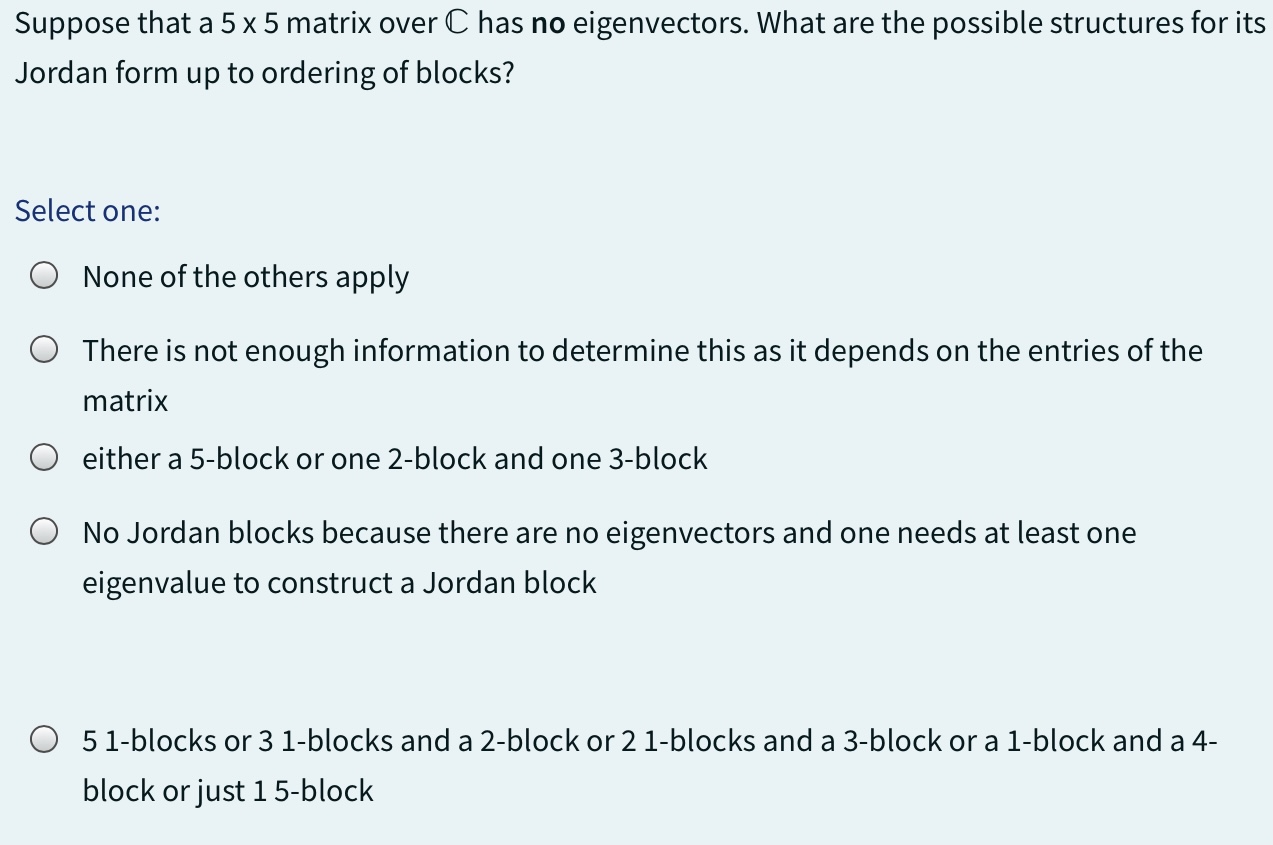 Solved Suppose that a 5×5 matrix over C has no eigenvectors. | Chegg.com