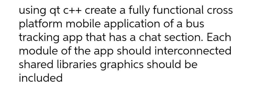 Solved using qt C++ create a fully functional cross platform | Chegg.com